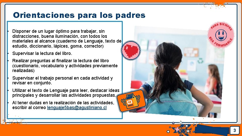 Orientaciones para los padres • Disponer de un lugar óptimo para trabajar, sin distracciones,