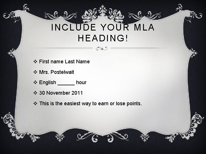 INCLUDE YOUR MLA HEADING! v First name Last Name v Mrs. Postelwait v English