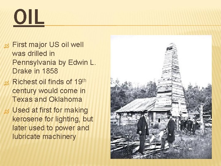 OIL First major US oil well was drilled in Pennsylvania by Edwin L. Drake