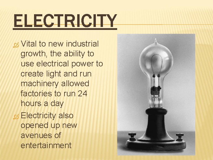 ELECTRICITY Vital to new industrial growth, the ability to use electrical power to create