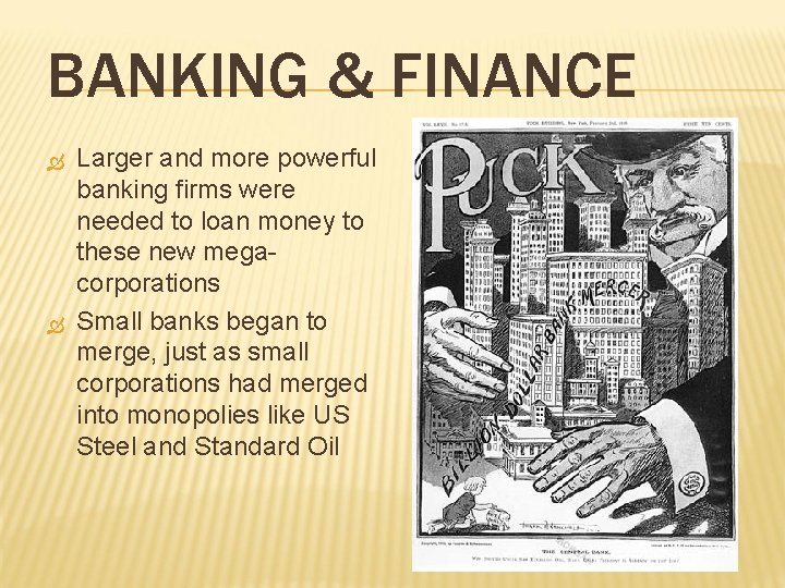 BANKING & FINANCE Larger and more powerful banking firms were needed to loan money