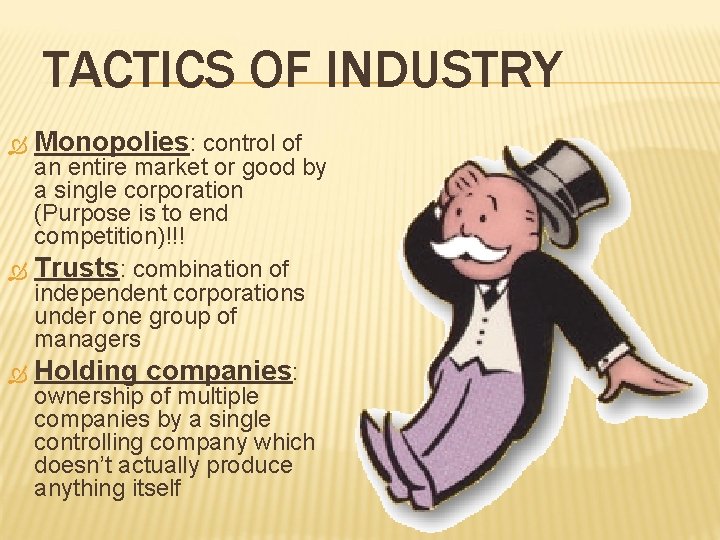 TACTICS OF INDUSTRY Monopolies: control of an entire market or good by a single