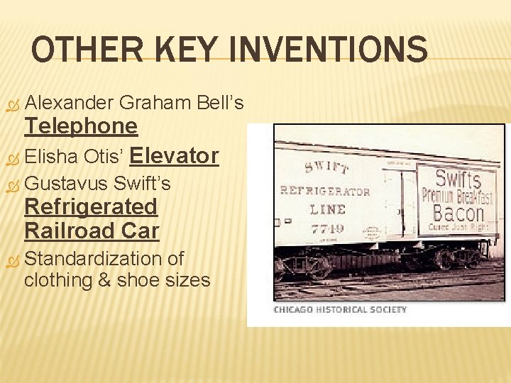 OTHER KEY INVENTIONS Alexander Graham Bell’s Telephone Elisha Otis’ Elevator Gustavus Swift’s Refrigerated Railroad