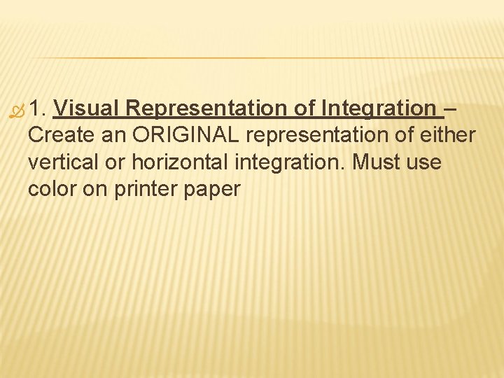  1. Visual Representation of Integration – Create an ORIGINAL representation of either vertical