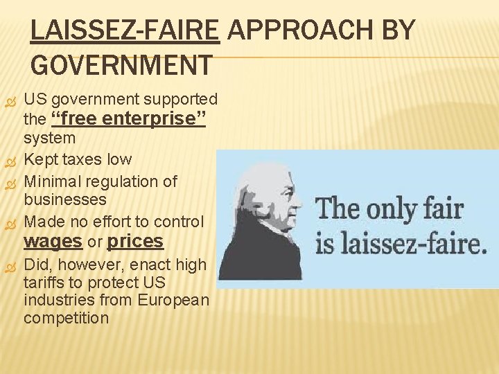 LAISSEZ-FAIRE APPROACH BY GOVERNMENT US government supported the “free enterprise” system Kept taxes low