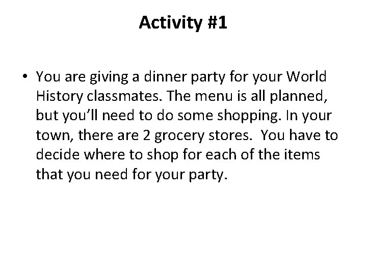 Activity #1 • You are giving a dinner party for your World History classmates.