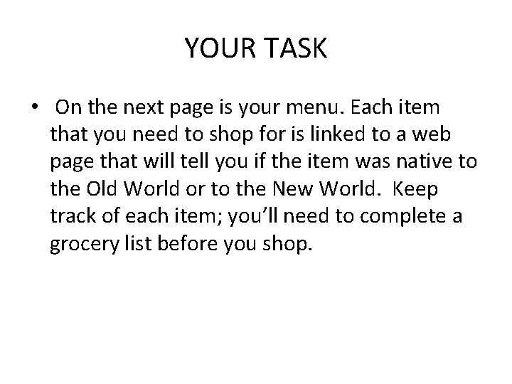 YOUR TASK • On the next page is your menu. Each item that you