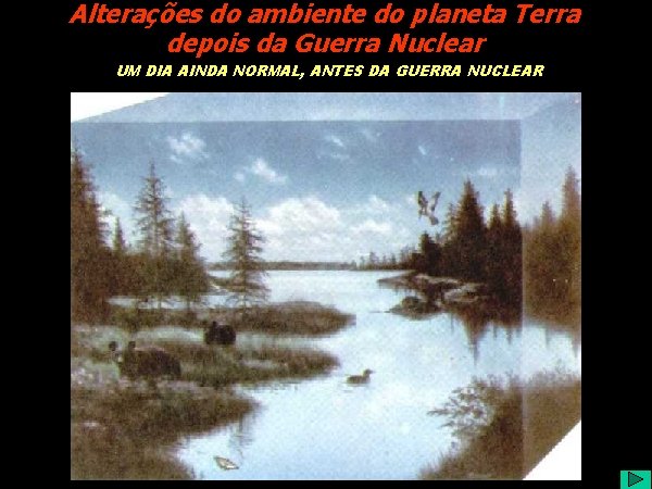 Alterações do ambiente do planeta Terra depois da Guerra Nuclear UM DIA AINDA NORMAL,