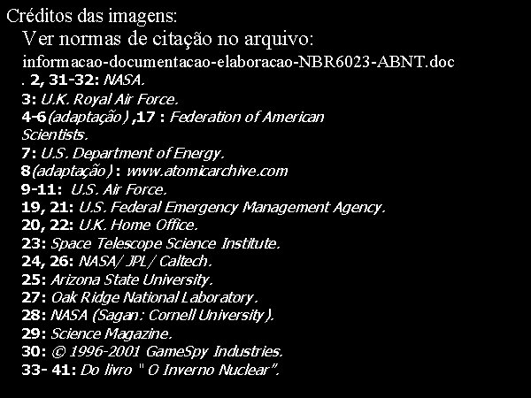 Créditos das imagens: Ver normas de citação no arquivo: informacao-documentacao-elaboracao-NBR 6023 -ABNT. doc. 2,