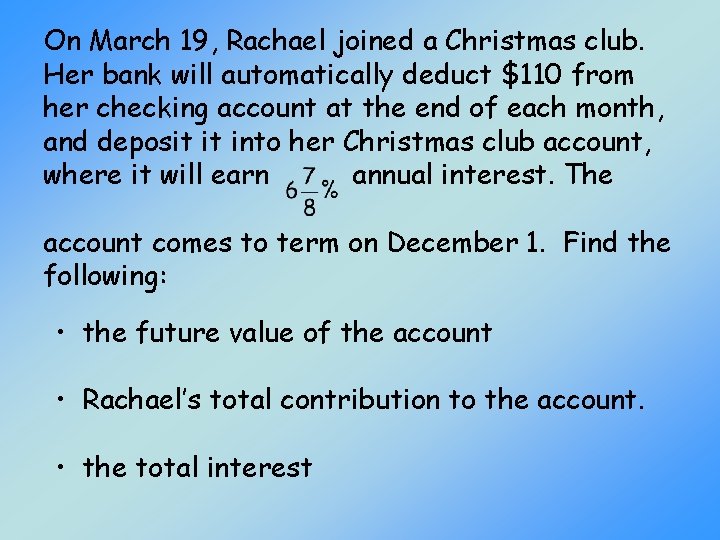 On March 19, Rachael joined a Christmas club. Her bank will automatically deduct $110