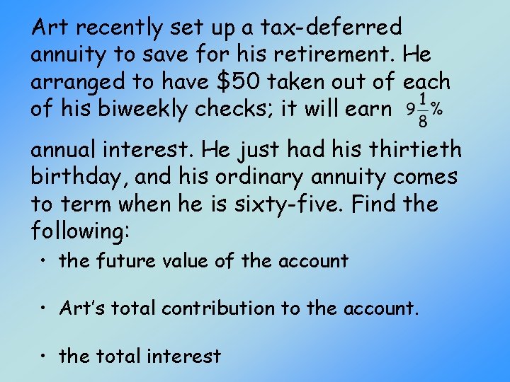 Art recently set up a tax-deferred annuity to save for his retirement. He arranged