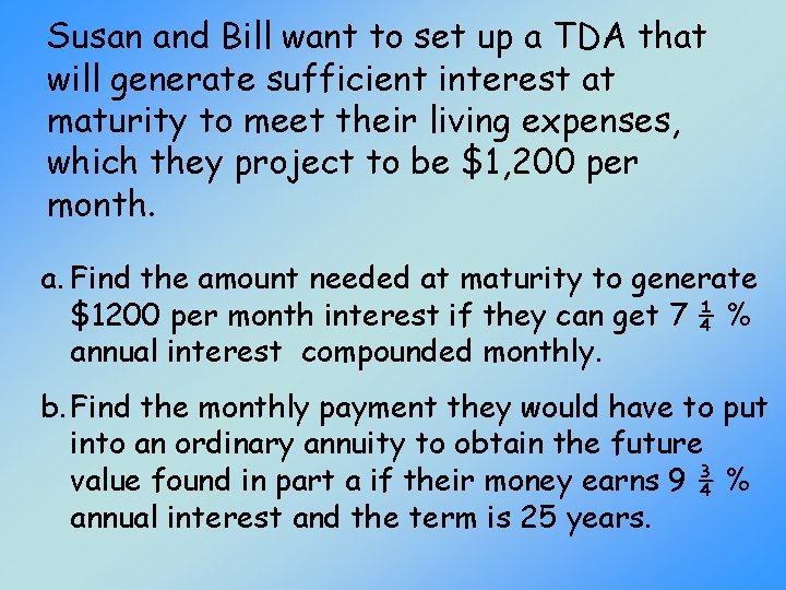 Susan and Bill want to set up a TDA that will generate sufficient interest