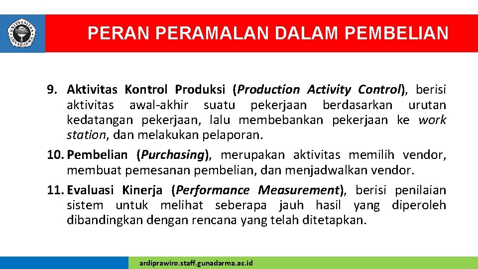 PERAN PERAMALAN DALAM PEMBELIAN 9. Aktivitas Kontrol Produksi (Production Activity Control), berisi aktivitas awal-akhir