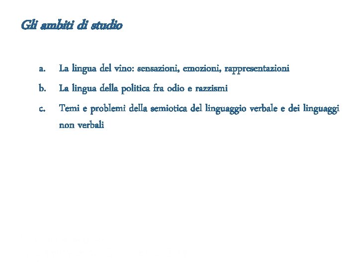 Gli ambiti di studio a. La lingua del vino: sensazioni, emozioni, rappresentazioni b. La