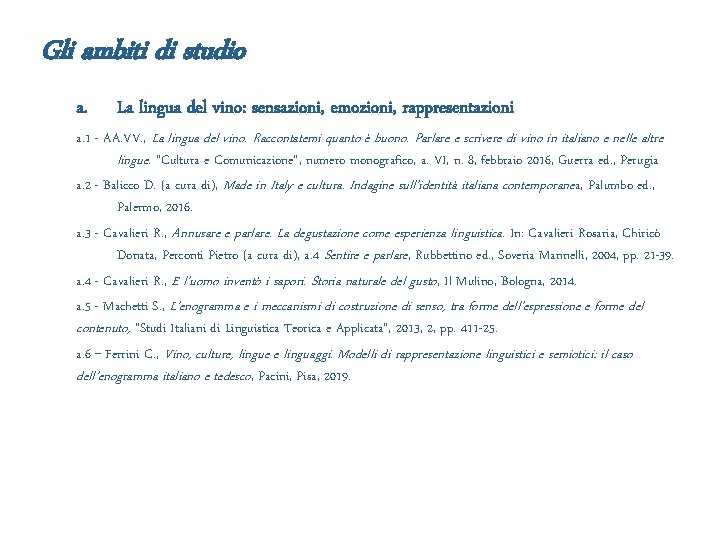 Gli ambiti di studio a. La lingua del vino: sensazioni, emozioni, rappresentazioni a. 1