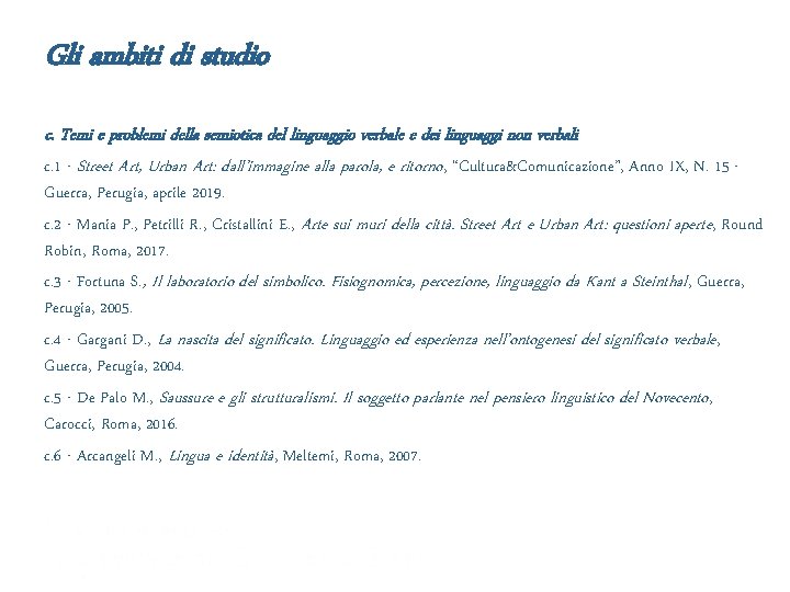 Gli ambiti di studio c. Temi e problemi della semiotica del linguaggio verbale e