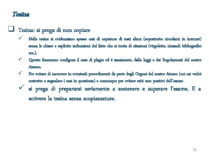 Tesina q Tesina: si prega di non copiare ü Nelle tesine si evidenziano spesso