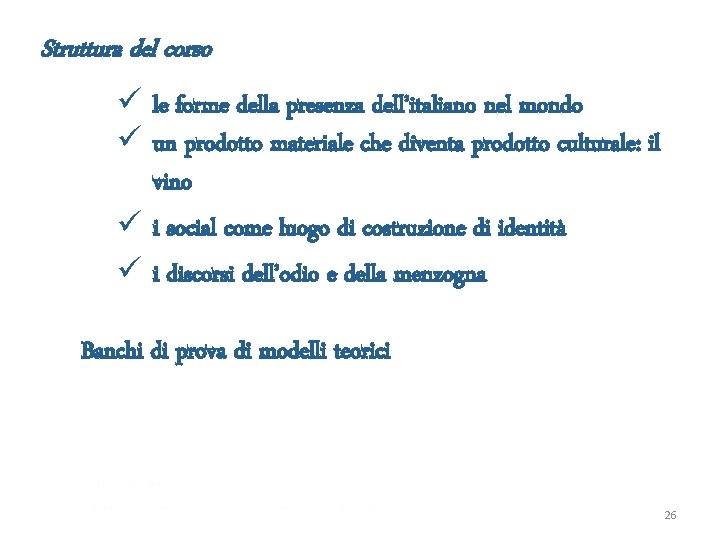 Struttura del corso ü le forme della presenza dell’italiano nel mondo ü un prodotto