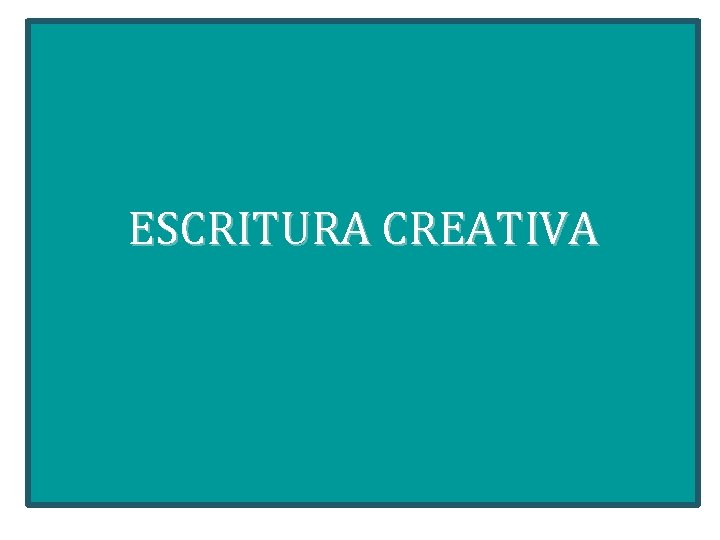 ESCRITURA CREATIVA 