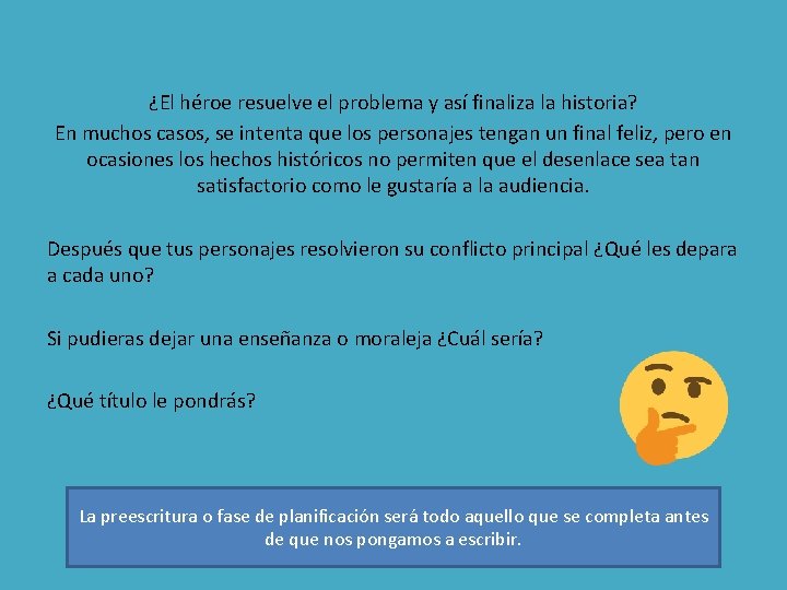 ¿El héroe resuelve el problema y así finaliza la historia? En muchos casos, se