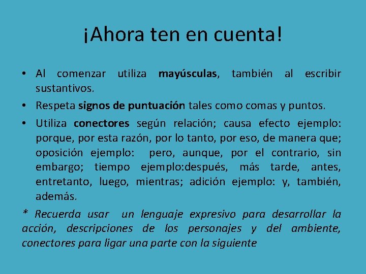 ¡Ahora ten en cuenta! • Al comenzar utiliza mayúsculas, también al escribir sustantivos. •