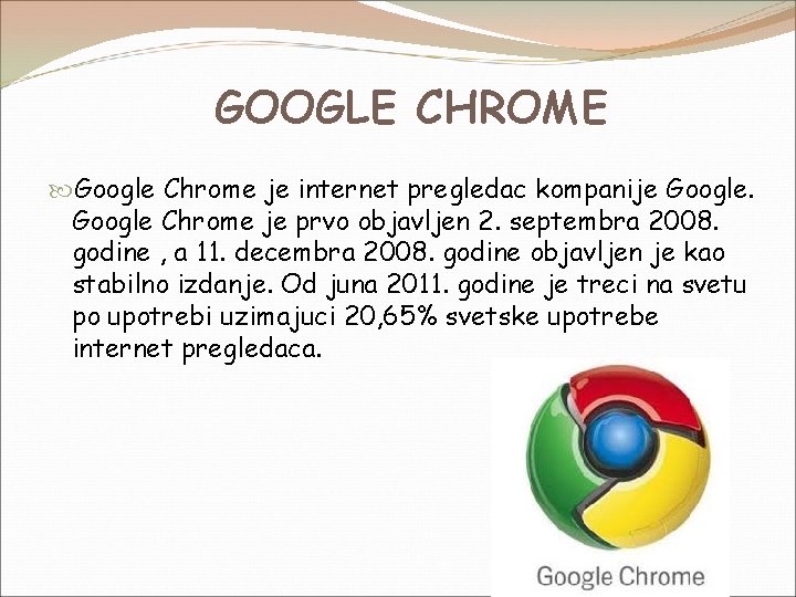 GOOGLE CHROME Google Chrome je internet pregledac kompanije Google Chrome je prvo objavljen 2.