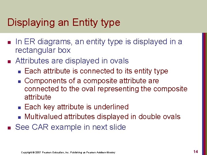 Displaying an Entity type n n In ER diagrams, an entity type is displayed