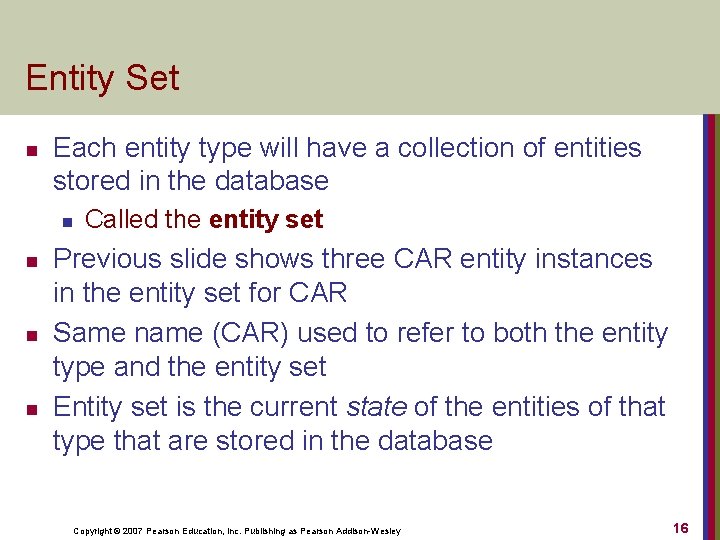 Entity Set n Each entity type will have a collection of entities stored in