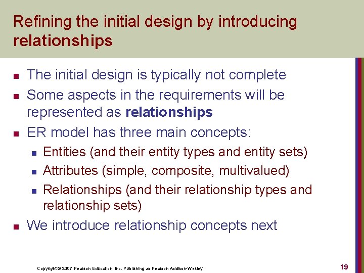 Refining the initial design by introducing relationships n n n The initial design is