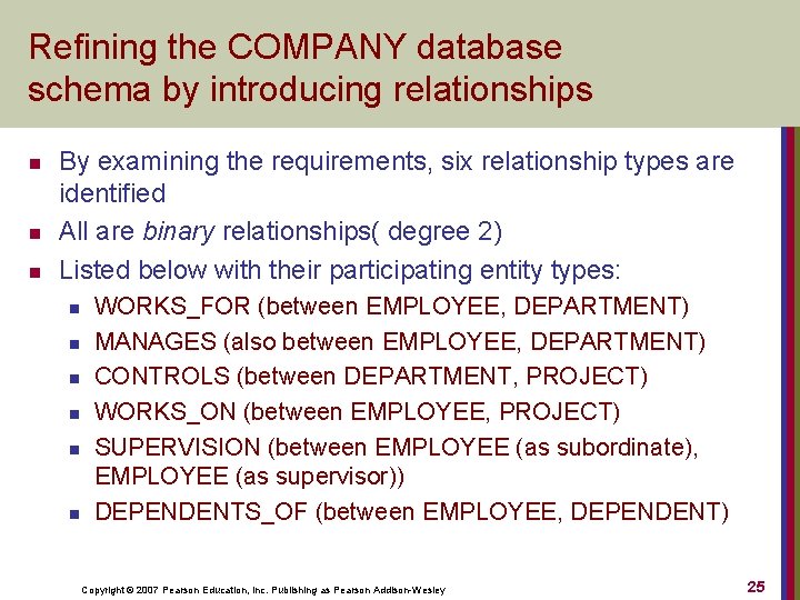 Refining the COMPANY database schema by introducing relationships n n n By examining the