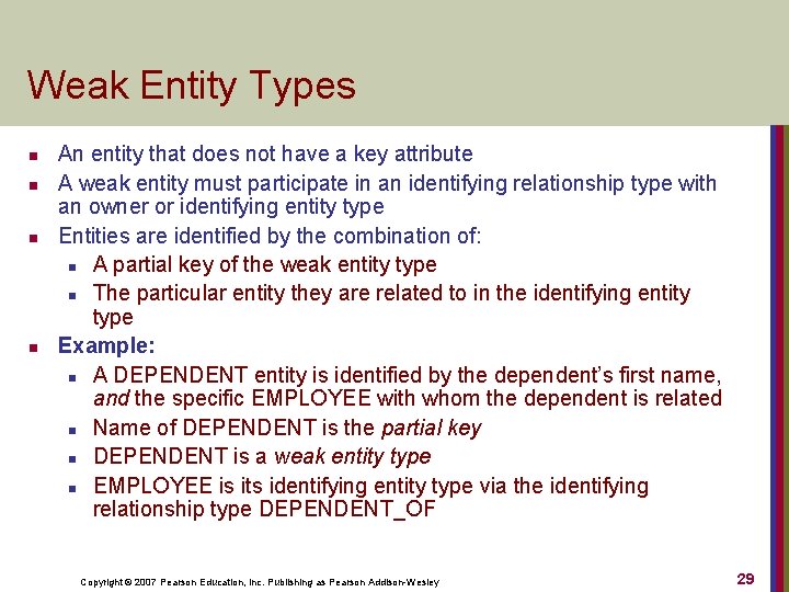 Weak Entity Types n n An entity that does not have a key attribute