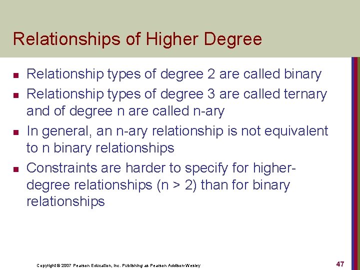 Relationships of Higher Degree n n Relationship types of degree 2 are called binary
