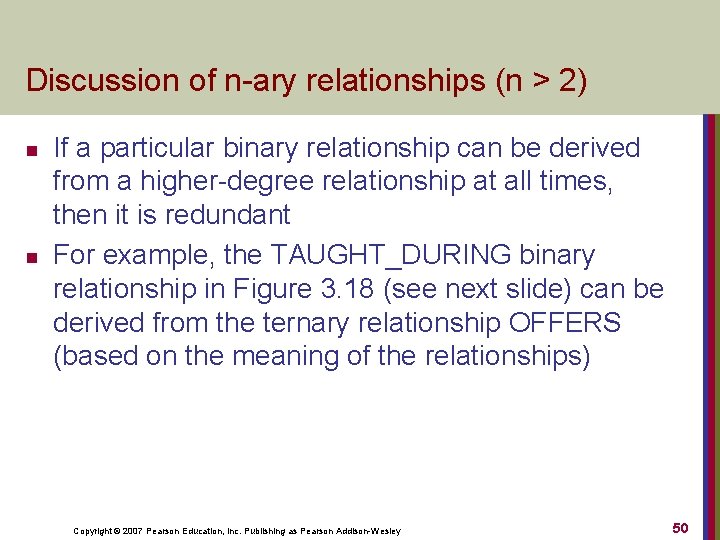 Discussion of n-ary relationships (n > 2) n n If a particular binary relationship