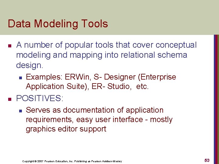 Data Modeling Tools n A number of popular tools that cover conceptual modeling and