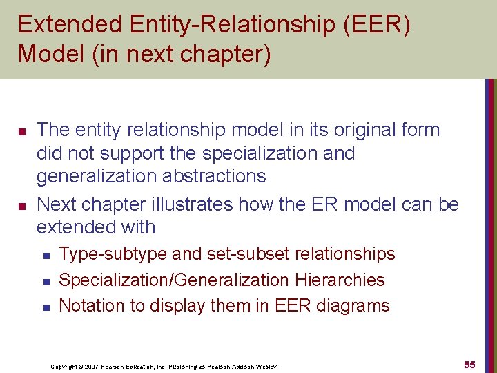 Extended Entity-Relationship (EER) Model (in next chapter) n n The entity relationship model in