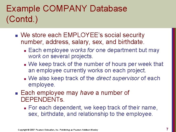 Example COMPANY Database (Contd. ) n We store each EMPLOYEE’s social security number, address,