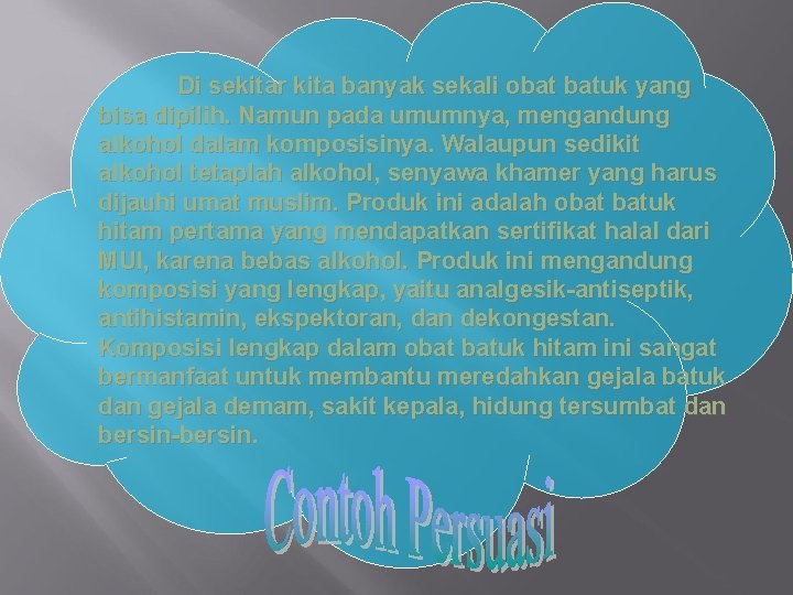 Di sekitar kita banyak sekali obat batuk yang bisa dipilih. Namun pada umumnya, mengandung