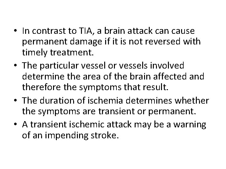  • In contrast to TIA, a brain attack can cause permanent damage if