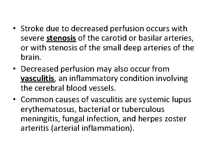  • Stroke due to decreased perfusion occurs with severe stenosis of the carotid