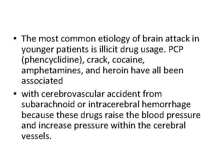  • The most common etiology of brain attack in younger patients is illicit