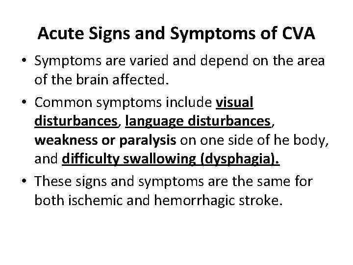 Acute Signs and Symptoms of CVA • Symptoms are varied and depend on the