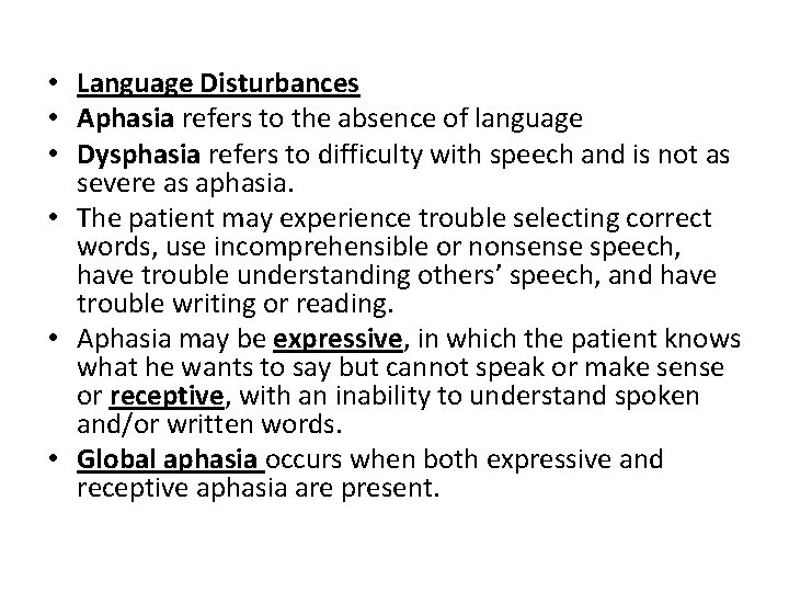  • Language Disturbances • Aphasia refers to the absence of language • Dysphasia