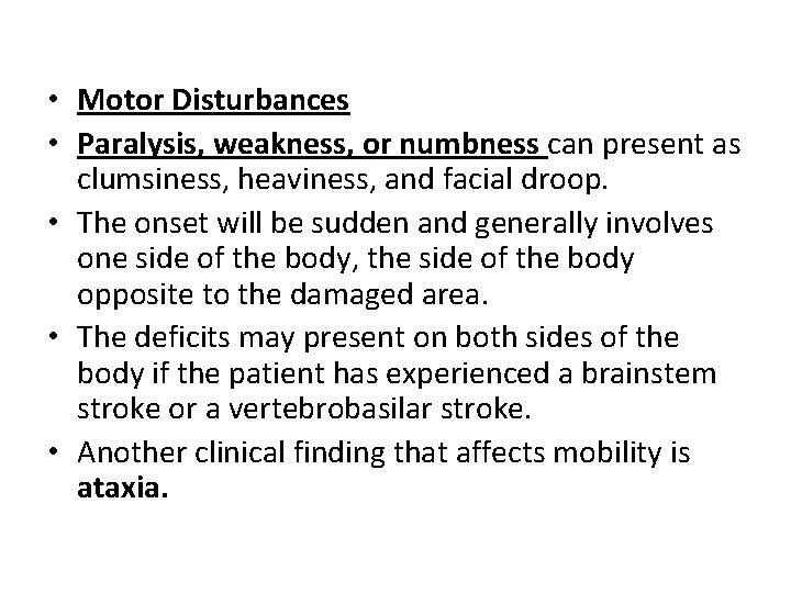  • Motor Disturbances • Paralysis, weakness, or numbness can present as clumsiness, heaviness,