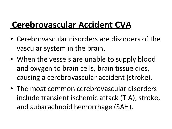 Cerebrovascular Accident CVA • Cerebrovascular disorders are disorders of the vascular system in the