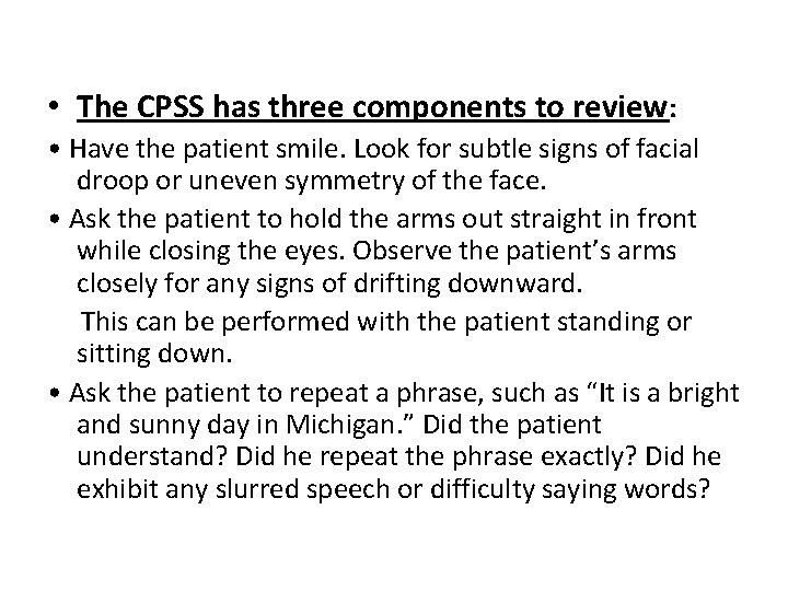  • The CPSS has three components to review: • Have the patient smile.