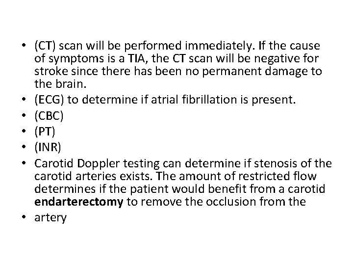  • (CT) scan will be performed immediately. If the cause of symptoms is