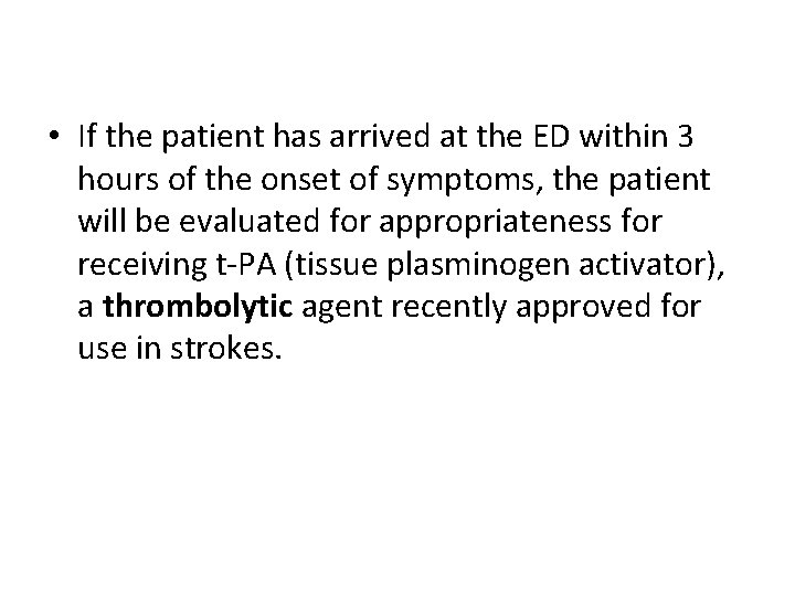  • If the patient has arrived at the ED within 3 hours of