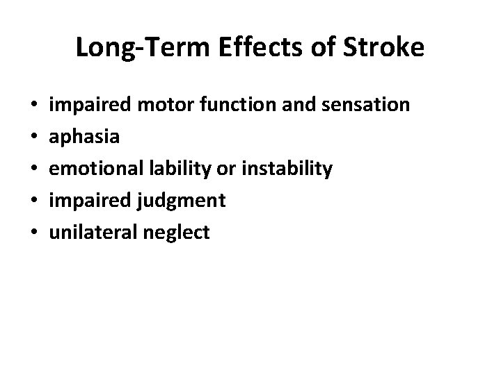Long-Term Effects of Stroke • • • impaired motor function and sensation aphasia emotional
