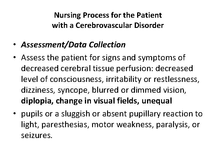 Nursing Process for the Patient with a Cerebrovascular Disorder • Assessment/Data Collection • Assess