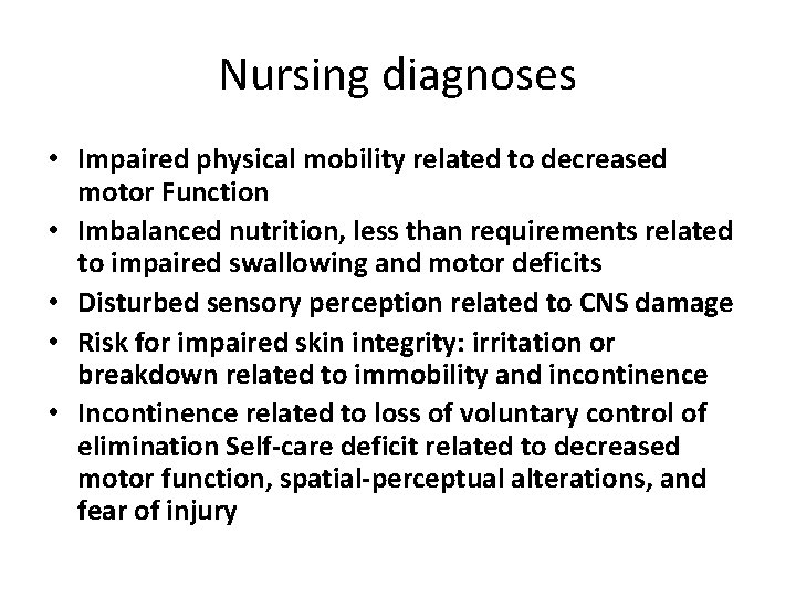 Nursing diagnoses • Impaired physical mobility related to decreased motor Function • Imbalanced nutrition,